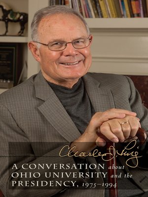 cover image of A Conversation about Ohio University and the Presidency, 1975–1994